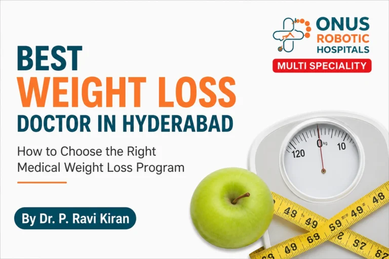 Best Weight Loss Doctor in Hyderabad: How to Choose the Right Medical Weight Loss Program – By Dr. Ravi Kiran | Diabetologist, Onus Robotic Hospital