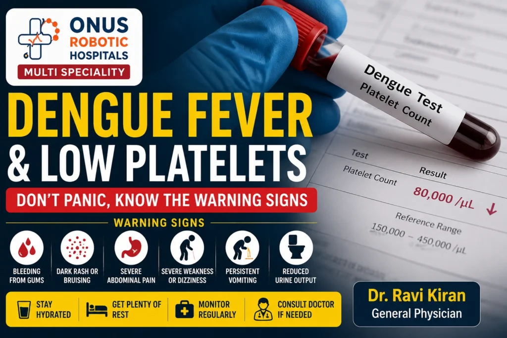 Dengue Fever & Low Platelets: Don’t Panic, Know the Warning Signs – By Dr. Ravi Kiran | Diabetologist, Onus Robotic Hospital