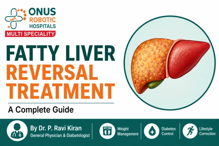 Fatty Liver Reversal Treatment: A Complete Guide – By  Dr. Ravi Kiran | Diabetologist, Onus Robotic Hospital