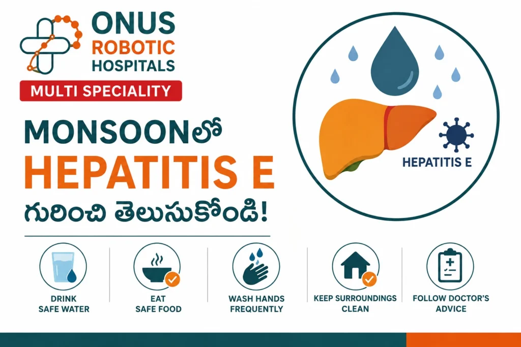 Why Should You Know About Hepatitis E During the Monsoon Season? – By Dr. Ravi Kiran | Diabetologist, Onus Robotic Hospital